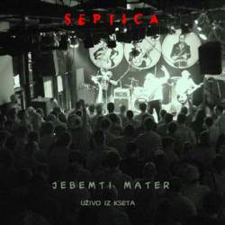 Septica : Jebemti Mater (Uzivo Iz Kseta)